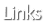 Links